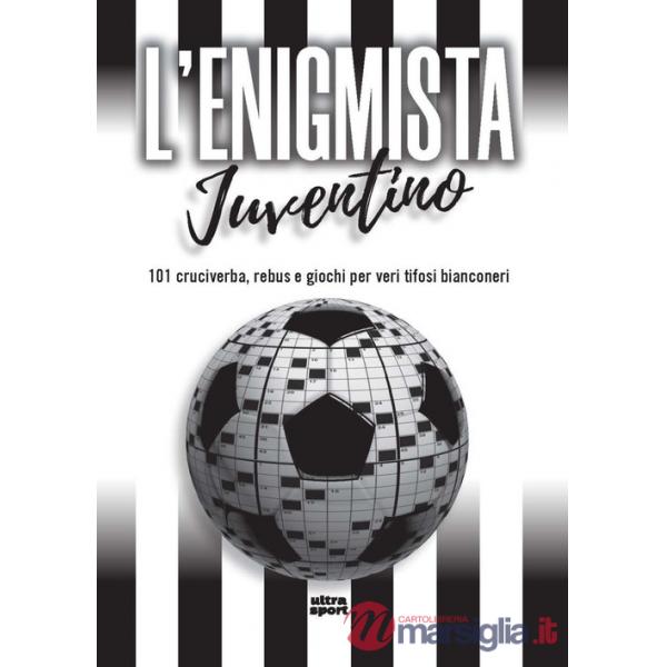 Enigmista juventino. 101 cruciverba, rebus e giochi per veri tifosi bianconeri (L')