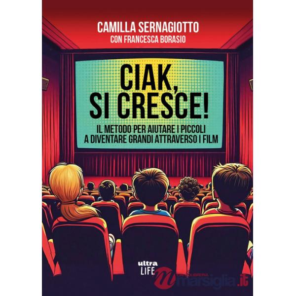Ciak, si cresce! Il metodo per aiutare i piccoli a diventare grandi attraverso i film