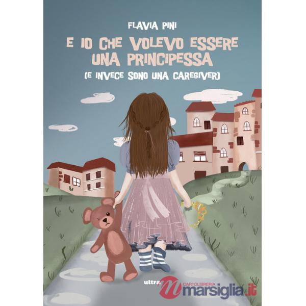 E io che volevo essere una principessa (e invece sono una caregiver)