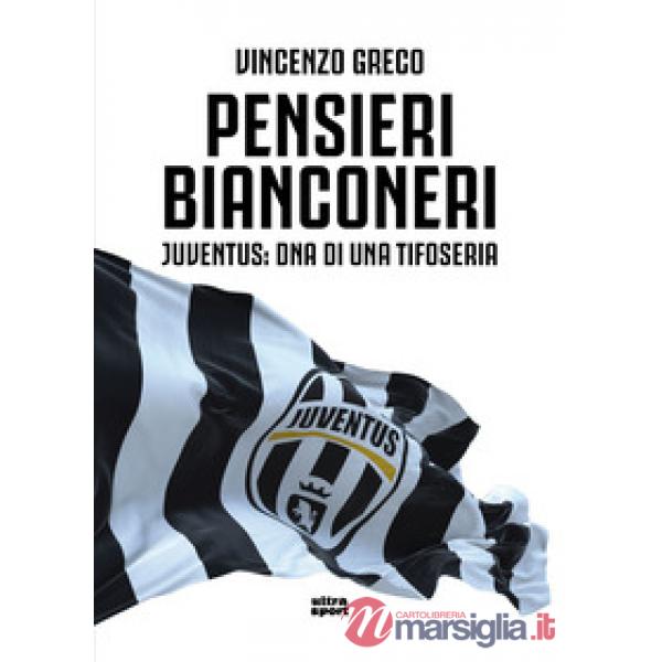 Pensieri bianconeri. Juventus: DNA di una tifoseria