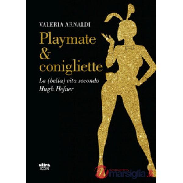 Playmate & conigliette. La (bella) vita secondo Hugh Hefner