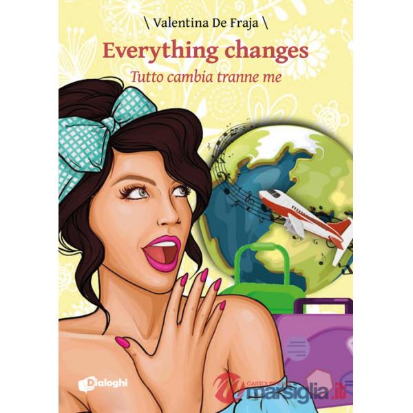 Everything changes. Tutto cambia tranne me