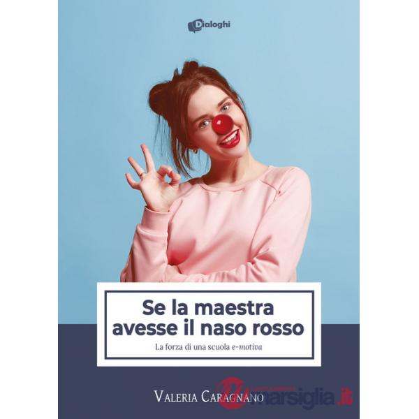 Se la maestra avesse il naso rosso. La forza di una scuola «e-motiva»