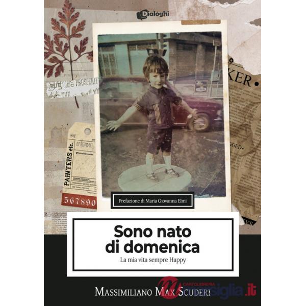 Sono nato di domenica. La mia vita sempre Happy
