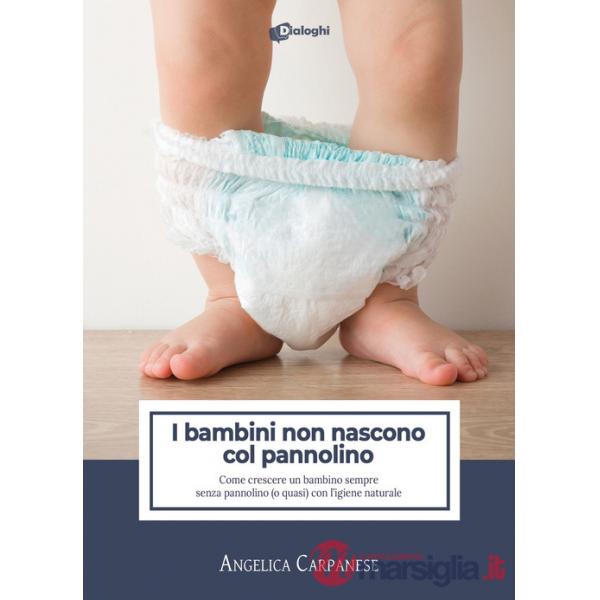 Bambini non nascono col pannolino. Come crescere un bambino sempre senza pannolino (o quasi) con l'igiene naturale (I)