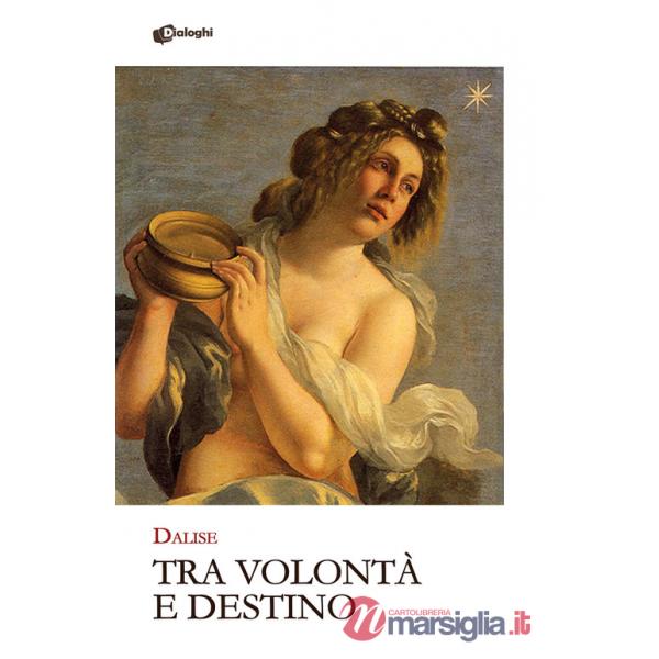 Tra volontà e destino