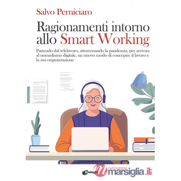 Ragionamenti intorno allo Smart Working. Partendo dal telelavoro, attraversando la pandemia, per arrivare al nomadismo digitale,