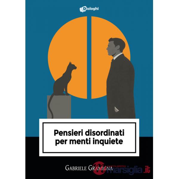 Pensieri disordinati per menti inquiete