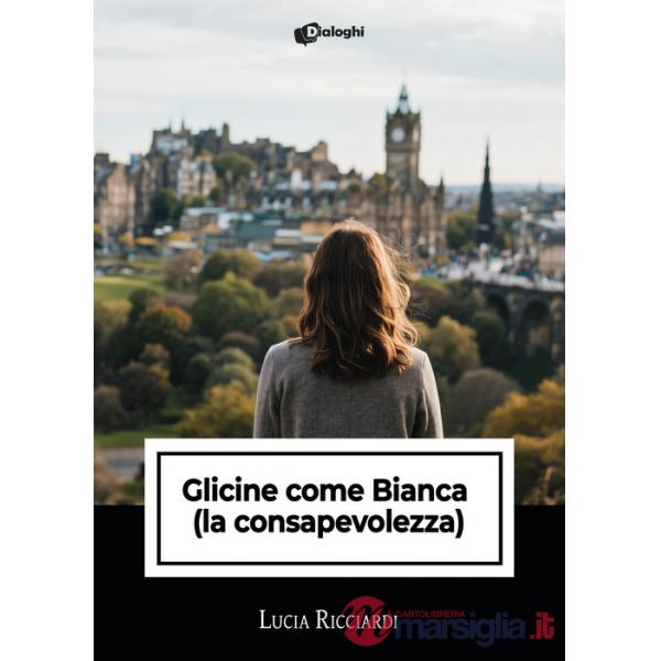 Glicine come Bianca (la consapevolezza)