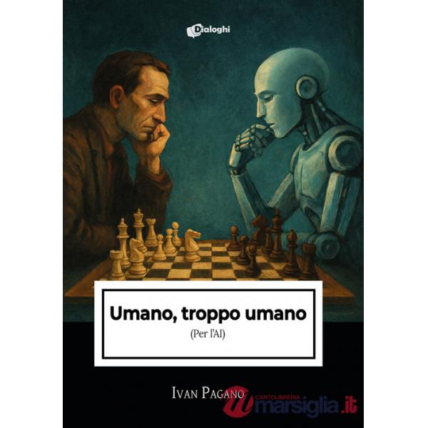Umano, troppo umano. (Per l'AI)