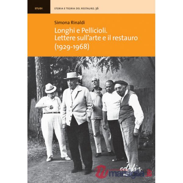 Longhi e Pellicioli. Lettere sull'arte e il restauro (1929-1968)