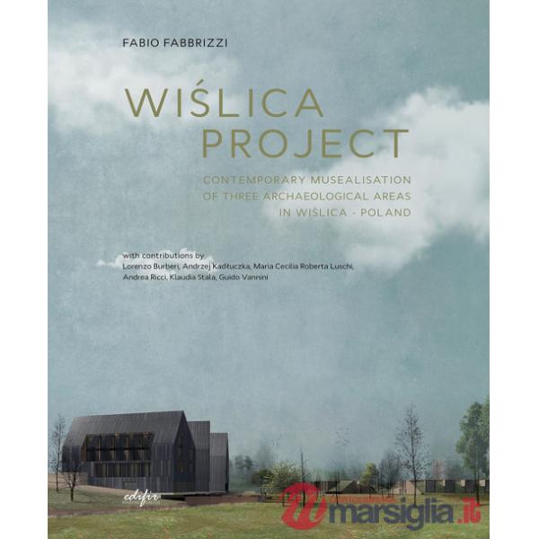 Wi?lica project. Contemporary musealisation of three archaeological areas in Wi?lica. Poland