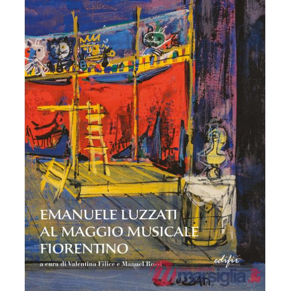 Emanuele Luzzati al Maggio musicale fiorentino. Ediz. illustrata
