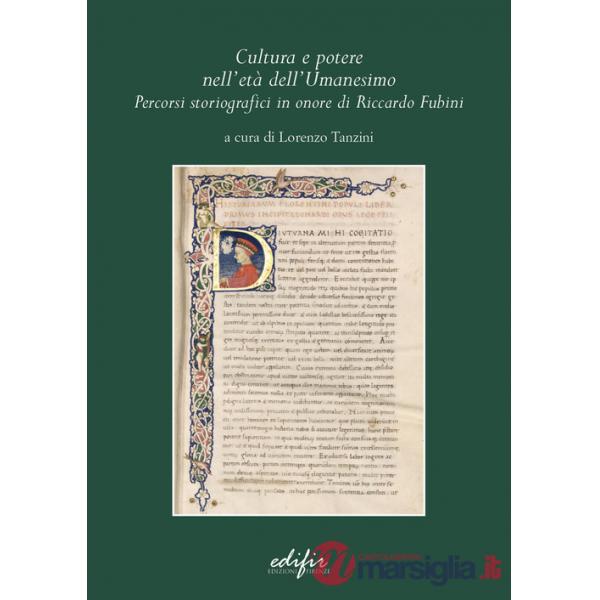 Cultura e potere nell'età dell'Umanesimo. Percorsi storiografici in onore di Riccardo Fubini