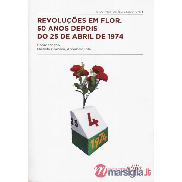 Revoluções em Flor. 50 anos depois do 25 de abril de 1974