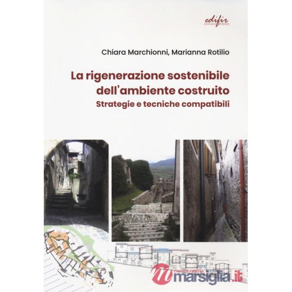 Rigenerazione sostenibile dell'ambiente costruito. Strategie e tecniche compatibili (La)