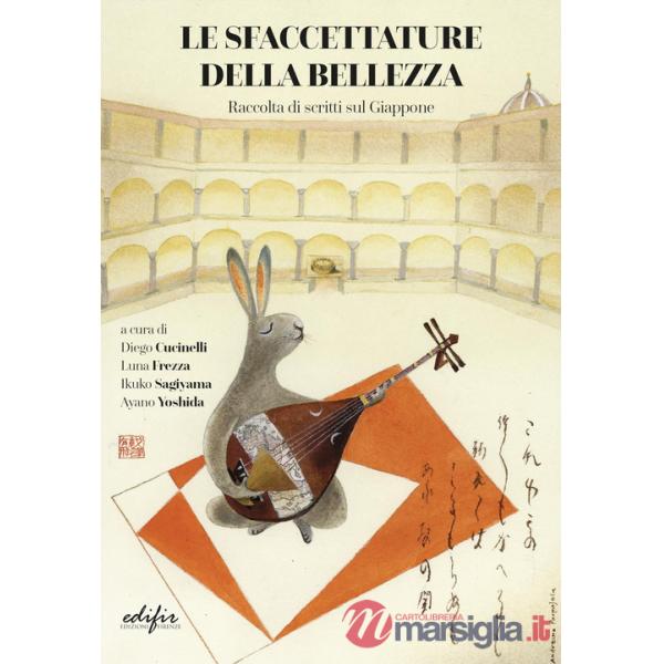 Sfaccettature della bellezza. Raccolta di scritti sul Giappone (Le)