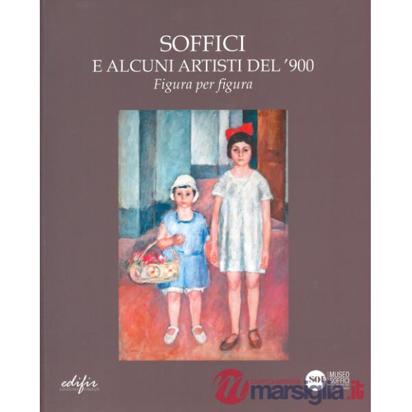 Soffici e alcuni artisti del '900. Figura per figura. Catalogo della mostra (Poggio a Caiano, 30 novembre 2024-25 gennaio 2025).