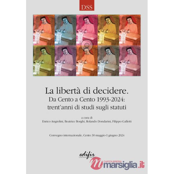 Libertà di decidere. Da Cento a Cento 1993-2024: trent'anni di studi sugli statuti (La)