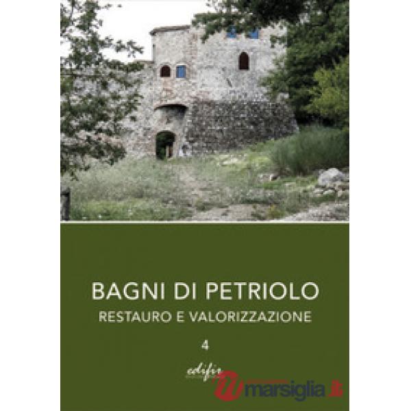Bagni di Petriolo. Restauro e valorizzazione. Vol. 4