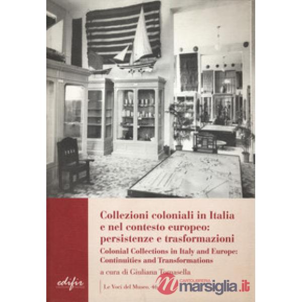 Collezioni coloniali in Italia e nel contesto europeo: persistenze e trasformazioni-Colonial collections in Italy and Europe: co