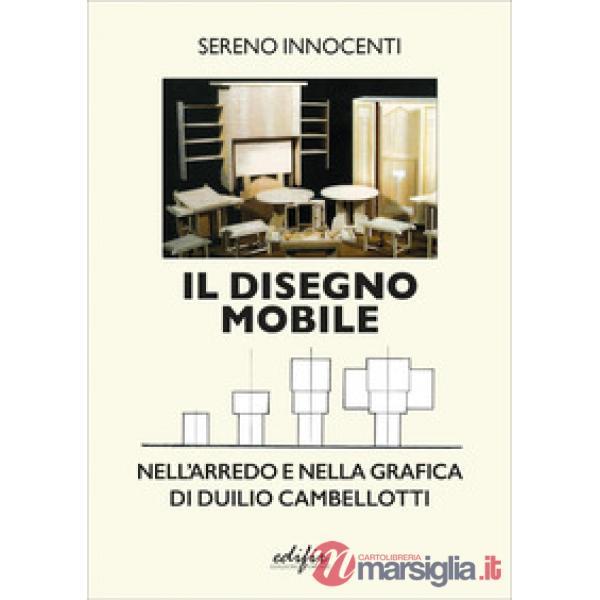 Disegno mobile. Nell'arredo e nella grafica di Duilio Cambellotti (Il)