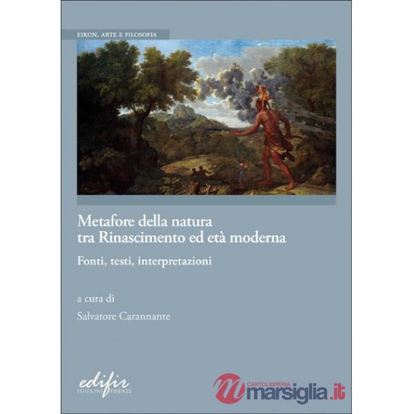 Metafore della natura tra Rinascimento ed Età moderna. Fonti, testi, interpretazioni