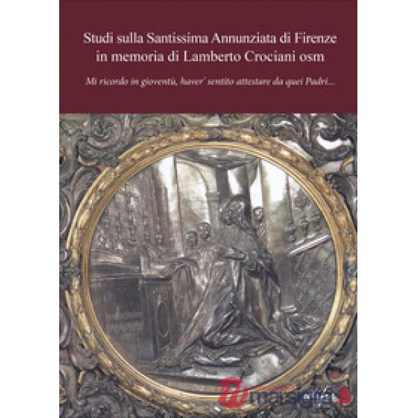 Studi sulla Santissima Annunziata di Firenze in memoria di Eugenio Casalini osm