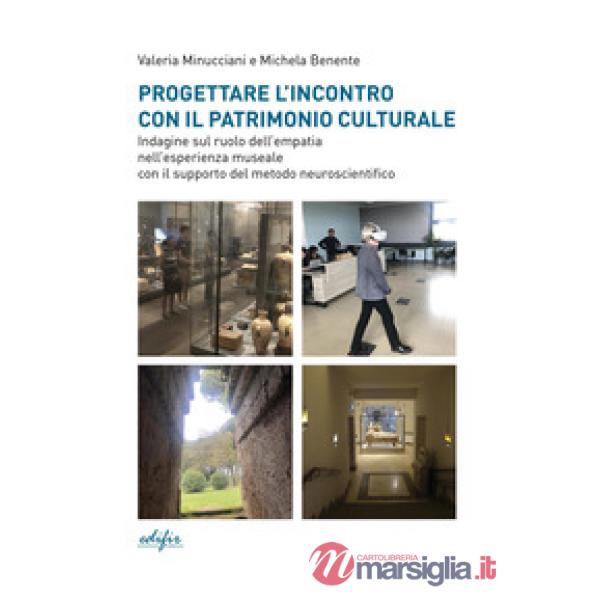 Progettare l'incontro con il patrimonio culturale. Indagine sul ruolo dell'empatia nell'esperienza museale con il supporto del m