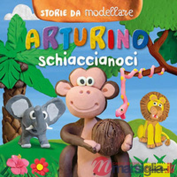 Arturino schiaccianoci. Storie da modellare