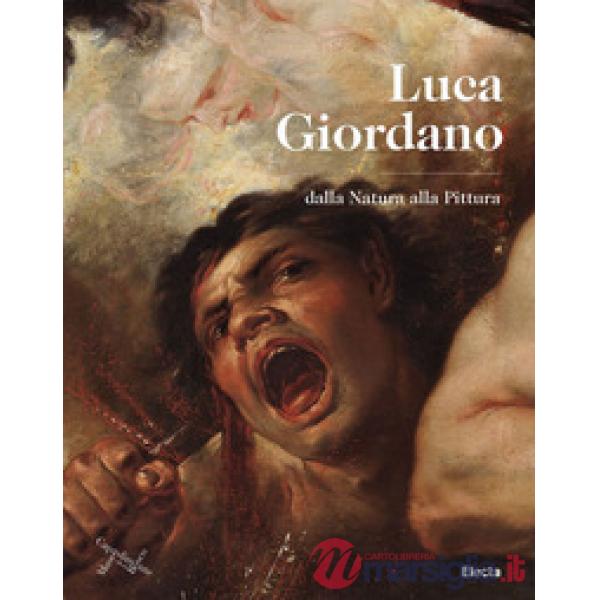 Luca Giordano. Dalla natura alla pittura. Catalogo della mostra (Napoli, 8 ottobre 2020-10 gennaio 2021)