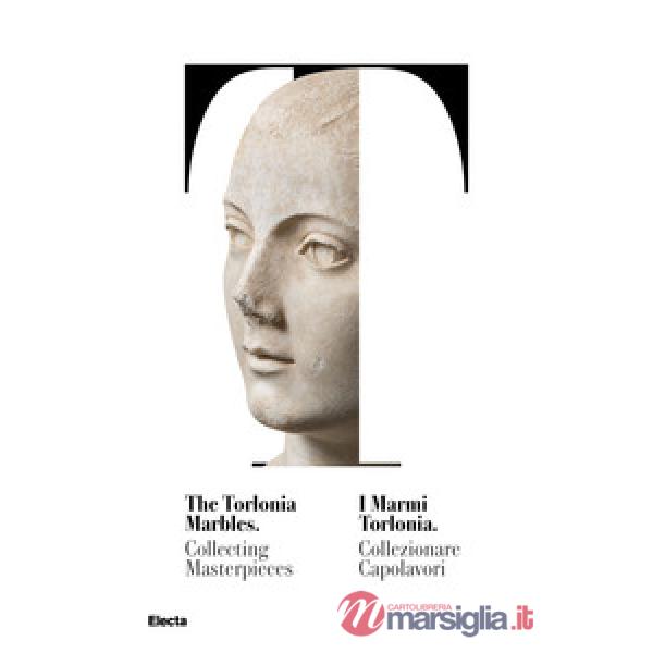 Marmi Torlonia. Collezionare capolavori-The Torlonia marbles. Collecting masterpieces. Catalogo della mostra (Roma, 14 ottobre 2