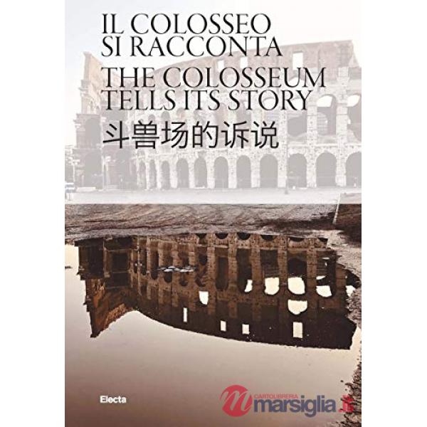 Colosseo si racconta. Ediz. italiana, inglese e cinese (Il)