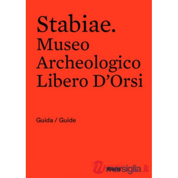 Stabiae. Museo Archeologico Libero D'Orsi. Ediz. bilingue
