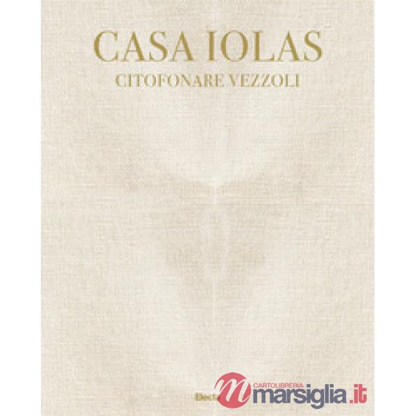 Casa Iolas. Citofonare Vezzoli. Catalogo della mostra (Milano, 24 settembre 2020-16 gennaio 2021). Ediz. italiana e inglese