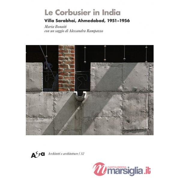 Le Corbusier in India. Villa Sarabhai, Ahmedabad, 1951-1956