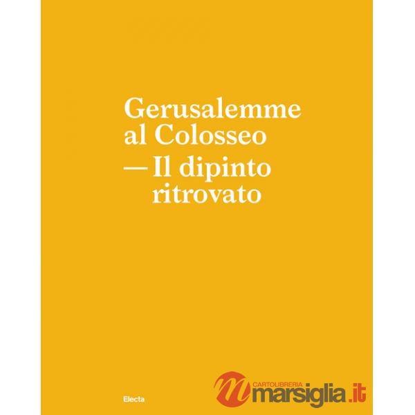 Gerusalemme al Colosseo. Il dipinto ritrovato