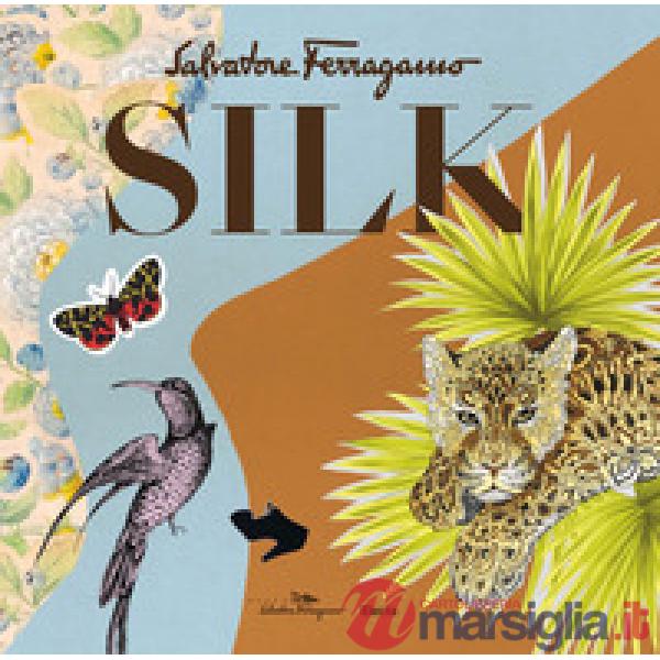 Silk. Salvatore Ferragamo. Ediz. a colori
