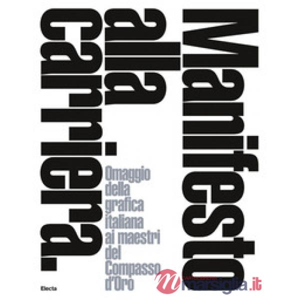 Manifesto alla carriera. Omaggio della grafica italiana ai maestri del Compasso d'Oro-A tribute by Italian graphics to the Compa