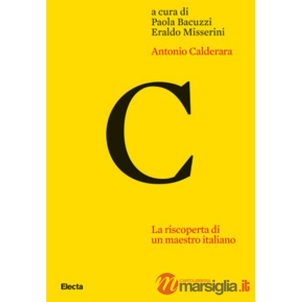 Antonio Calderara. La riscoperta di un maestro italiano. Ediz. illustrata
