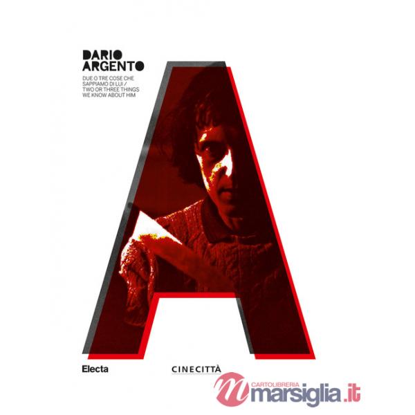 Dario Argento. Due o tre cose che sappiamo di lui-Two or three things we know about him. Ediz. bilingue