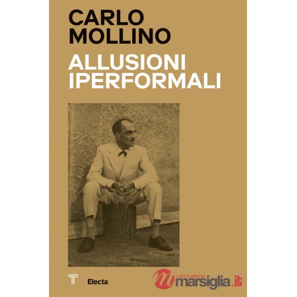 Carlo Mollino. Allusioni Iperformali-Hyperformal allusions. Ediz. bilingue