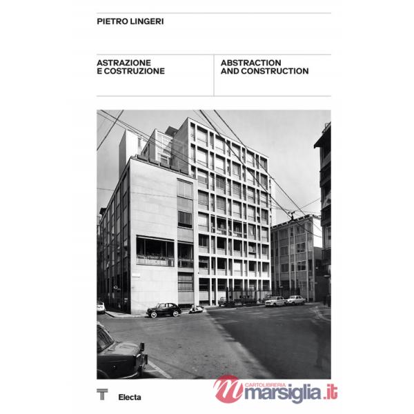 Pietro Lingeri. Astrazione e costruzione-Abstraction and construction. Catalogo della mostra (Milano, 8 ottobre-21 novembre 2021