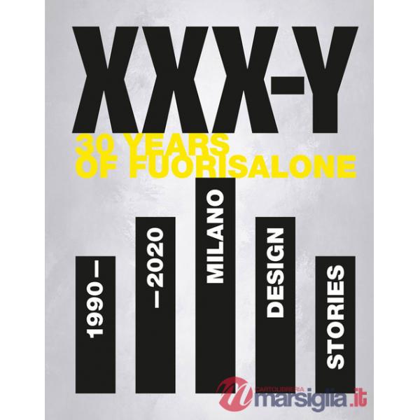 XXX-Y. 30 Years of FuoriSalone. 1990-2020. Milano Design Stories. Ediz. illustrata