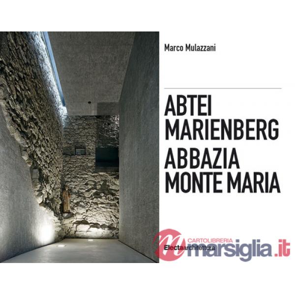 Abbazia Monte Maria. Monte Maria, la storia Werner Tscholl, la rivitalizzazione dell'abbazia-Abtei Marienberg. Marienberg, die G