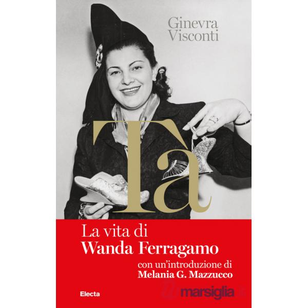 Nel libro rosso di Tà. La vita di Wanda Ferragamo