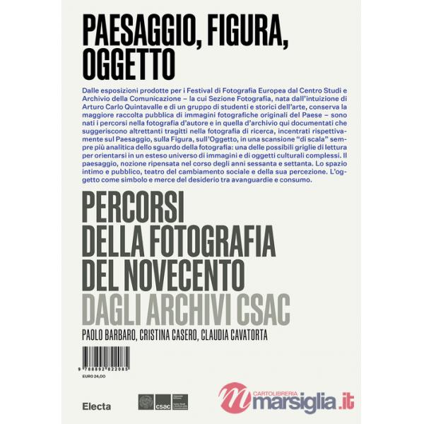Paesaggio, figura, oggetto. Percorsi della fotografia del Novecento dagli Archivi Csac