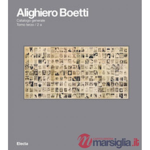 Alighiero Boetti. Catalogo ragionato. Ediz. illustrata. Vol. 2/3