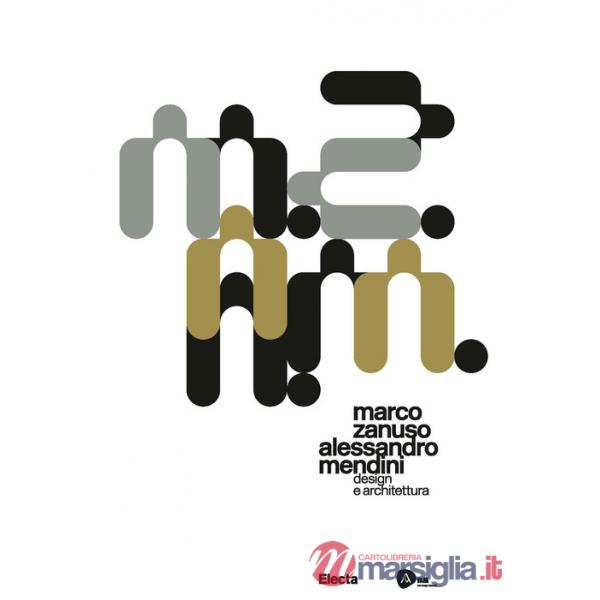 Marco Zanuso Alessandro Mendini. Design e architettura. Ediz. italiana e inglese