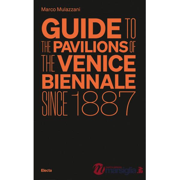 Guide to the Pavilions of the Venice Biennale since 1887